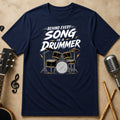 Behind Every Song Is a Drummer T-Shirt