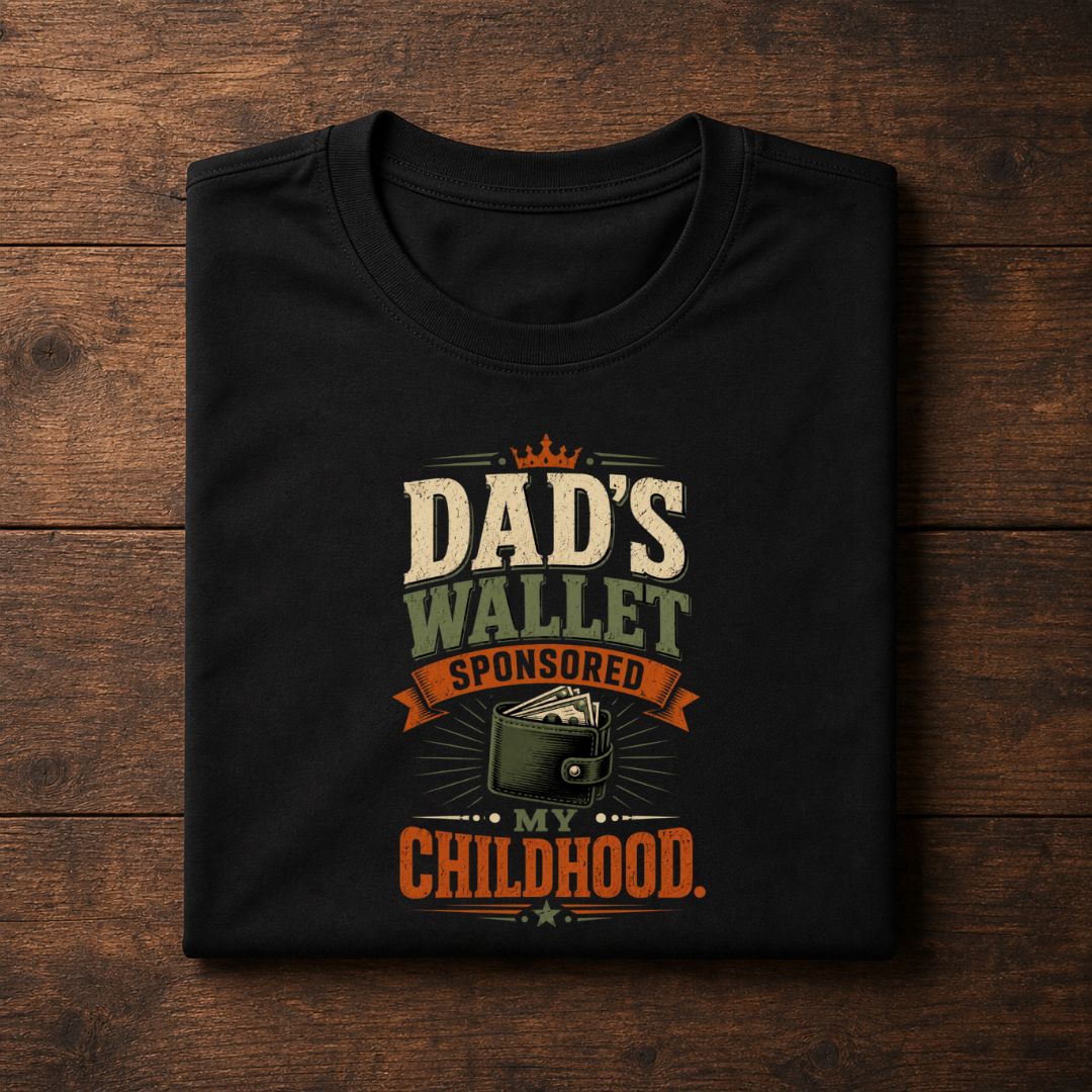 Dad's Wallet Sponsored My Childhood T-Shirt | Funny Father's Day Gift
