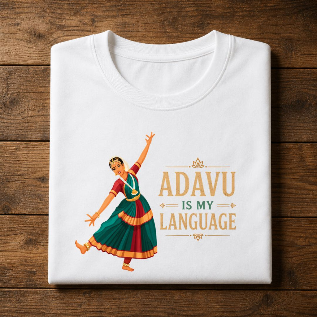 Adavu Is My Language | Bharatanatyam Dancer Tee