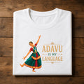 Adavu Is My Language | Bharatanatyam Dancer Tee