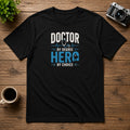 Doctor by Degree, Hero by Choice | Unisex Tee