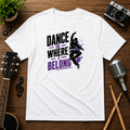 Dance Is Where I Belong | Unisex Tee