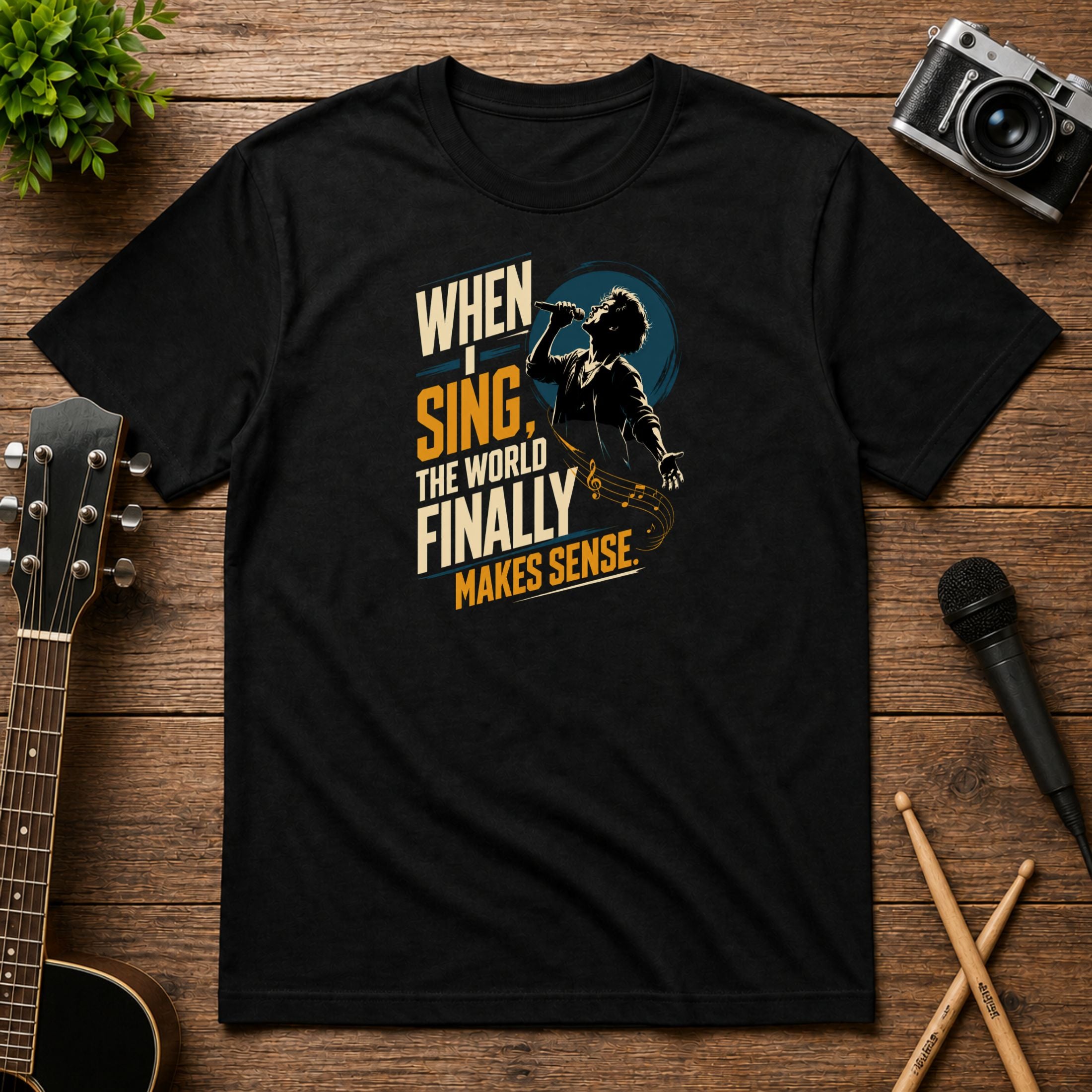 When I Sing The World Finally Makes Sense | Unisex Tee