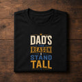 Dad's The Reason I Stand Tall T-Shirt