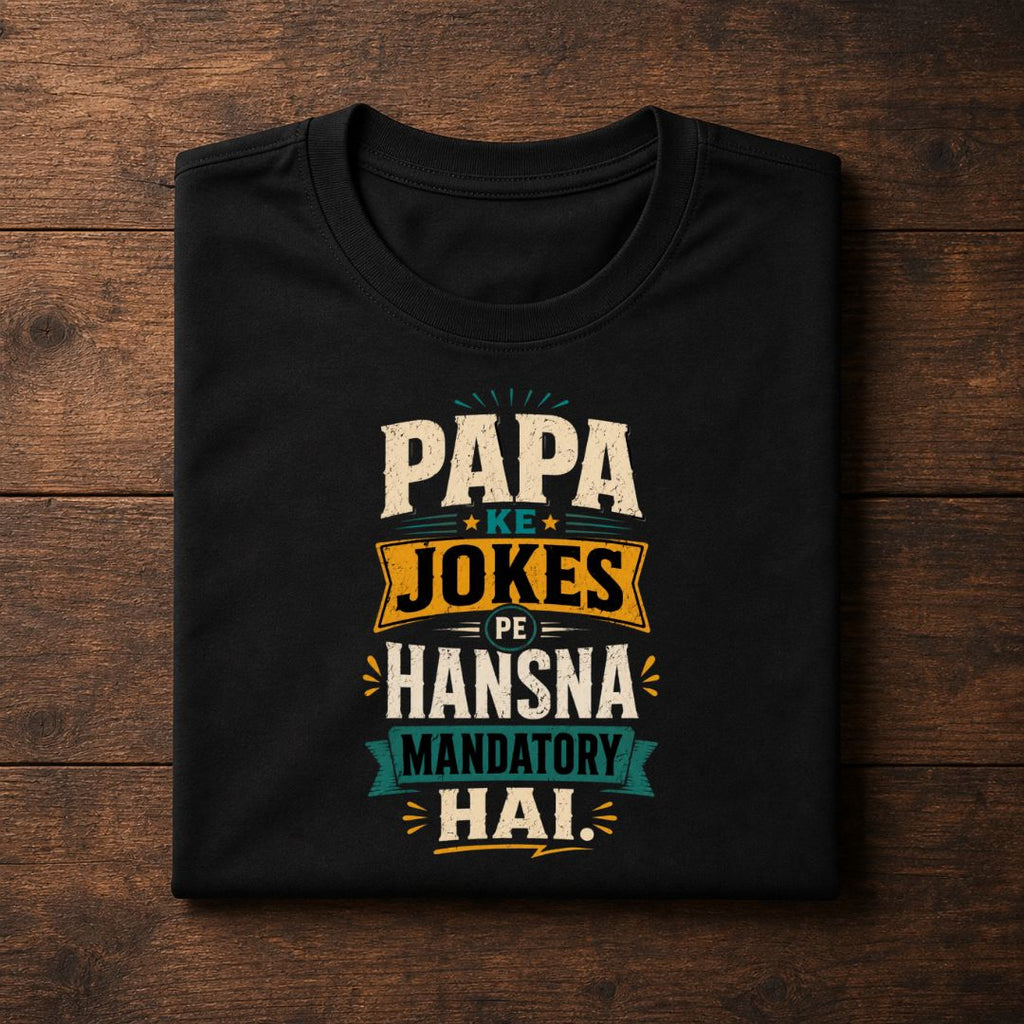 Papa Ke Jokes Pe Hansna Mandatory Hai T-Shirt  | Father's Day Gift