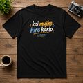 Koi Mujhe Hire Karlo (Please) | Unisex Tee