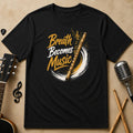 Breath Becomes Music | Unisex T-Shirt