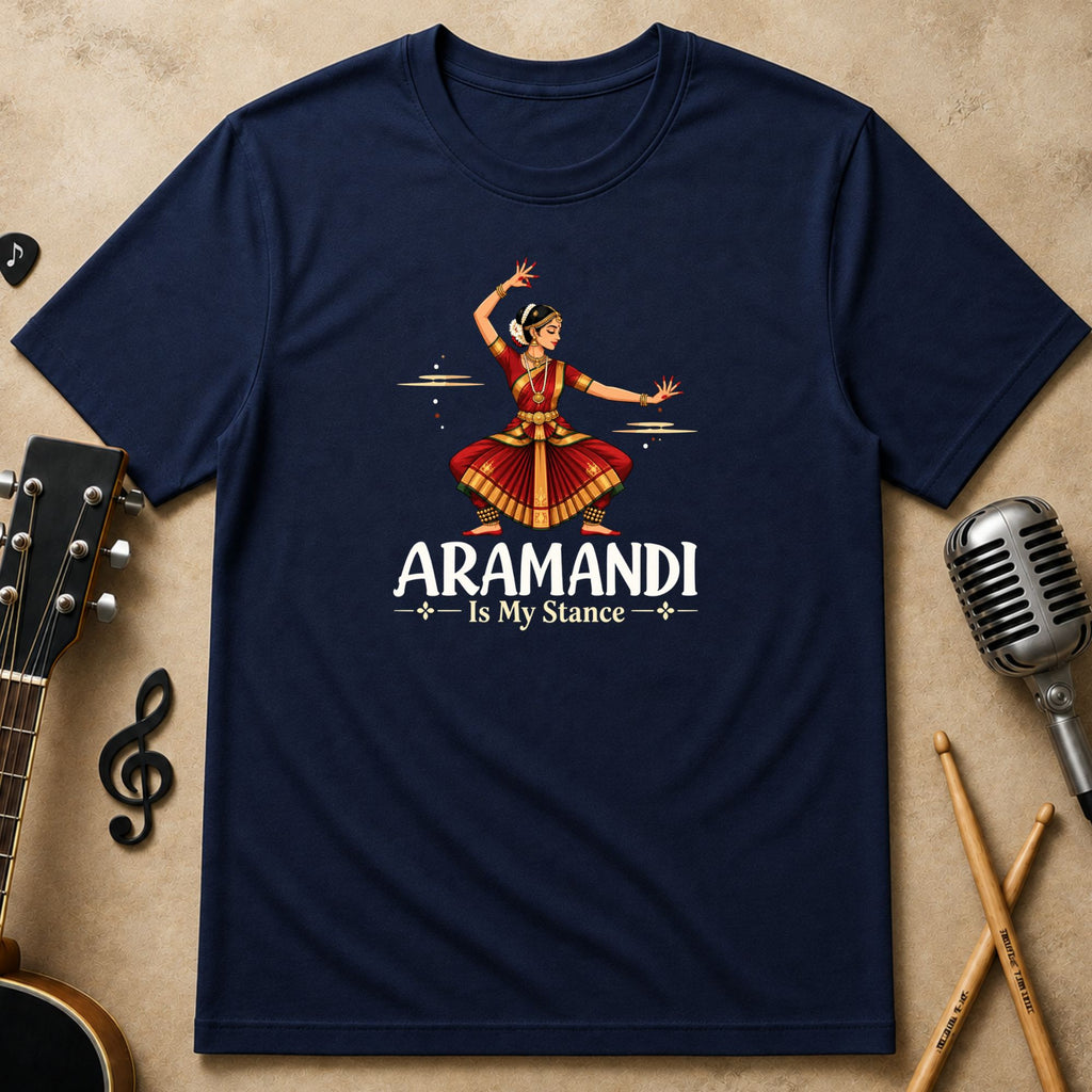 Aramandi Is My Stance | Bharatanatyam T-Shirt