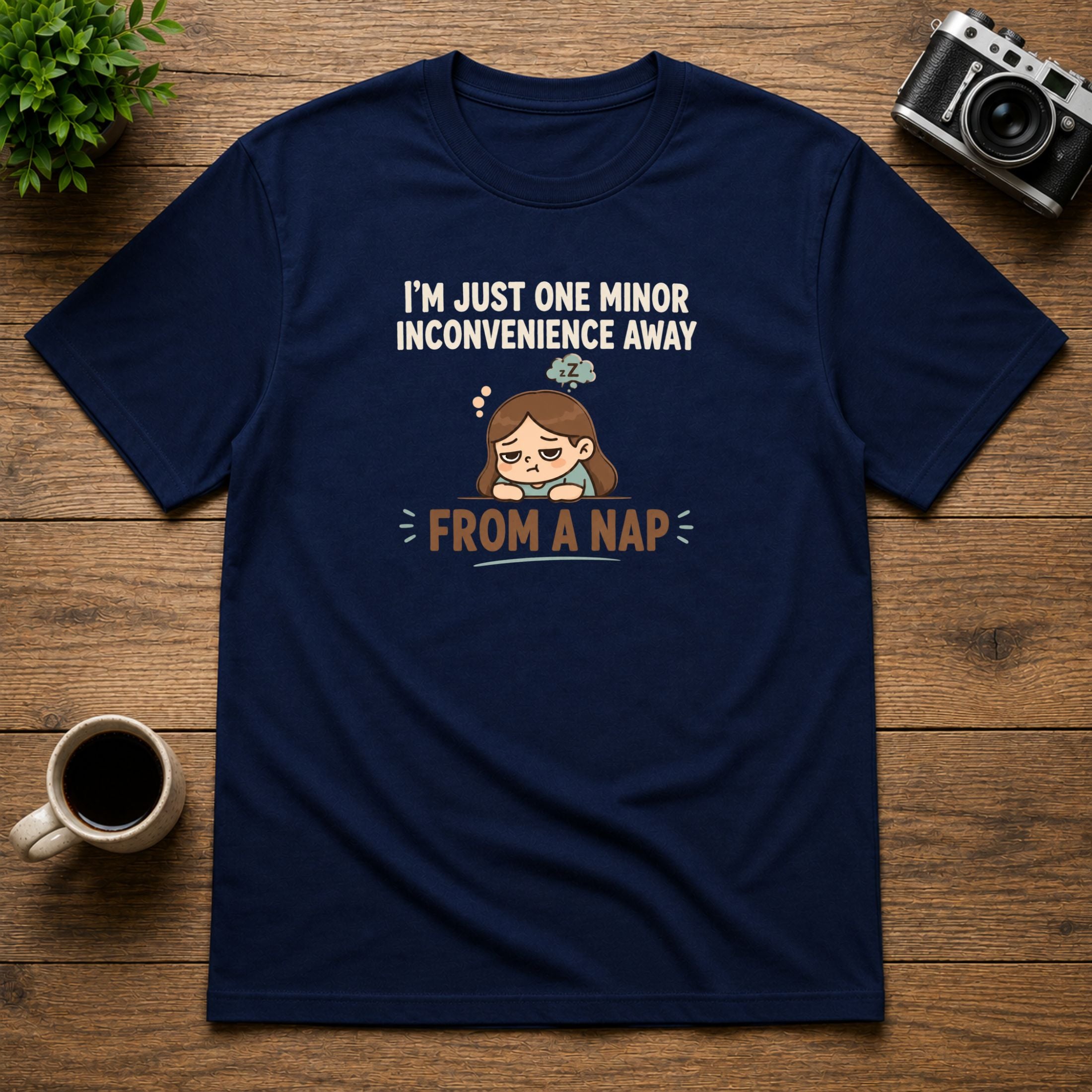 I'm Just One Minor Inconvenience Away From A Nap | Unisex Tee