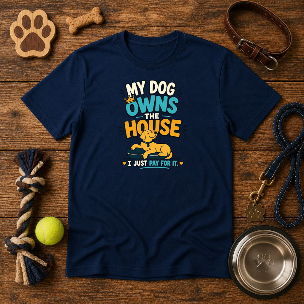 My Dog Owns The House | Unisex T-Shirt
