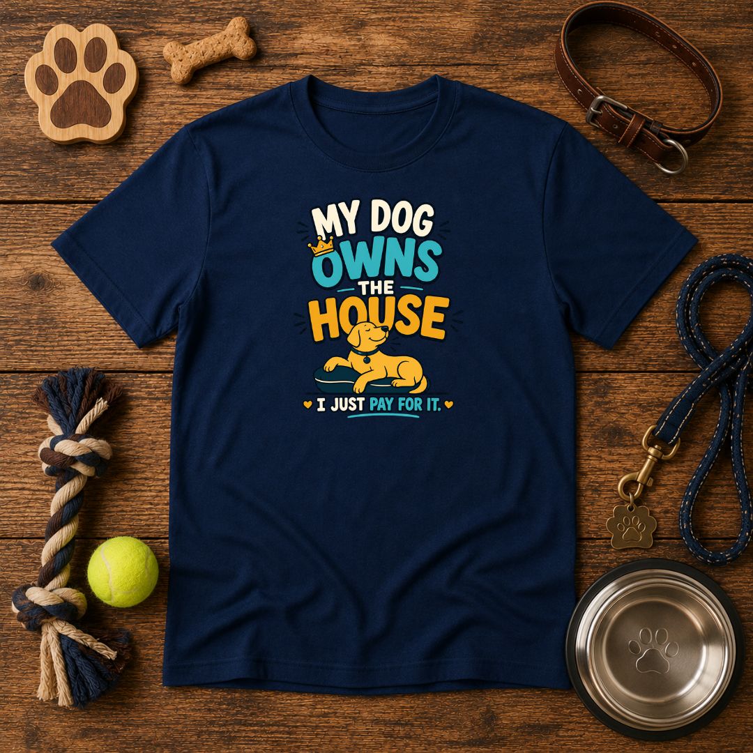 My Dog Owns The House | Unisex T-Shirt