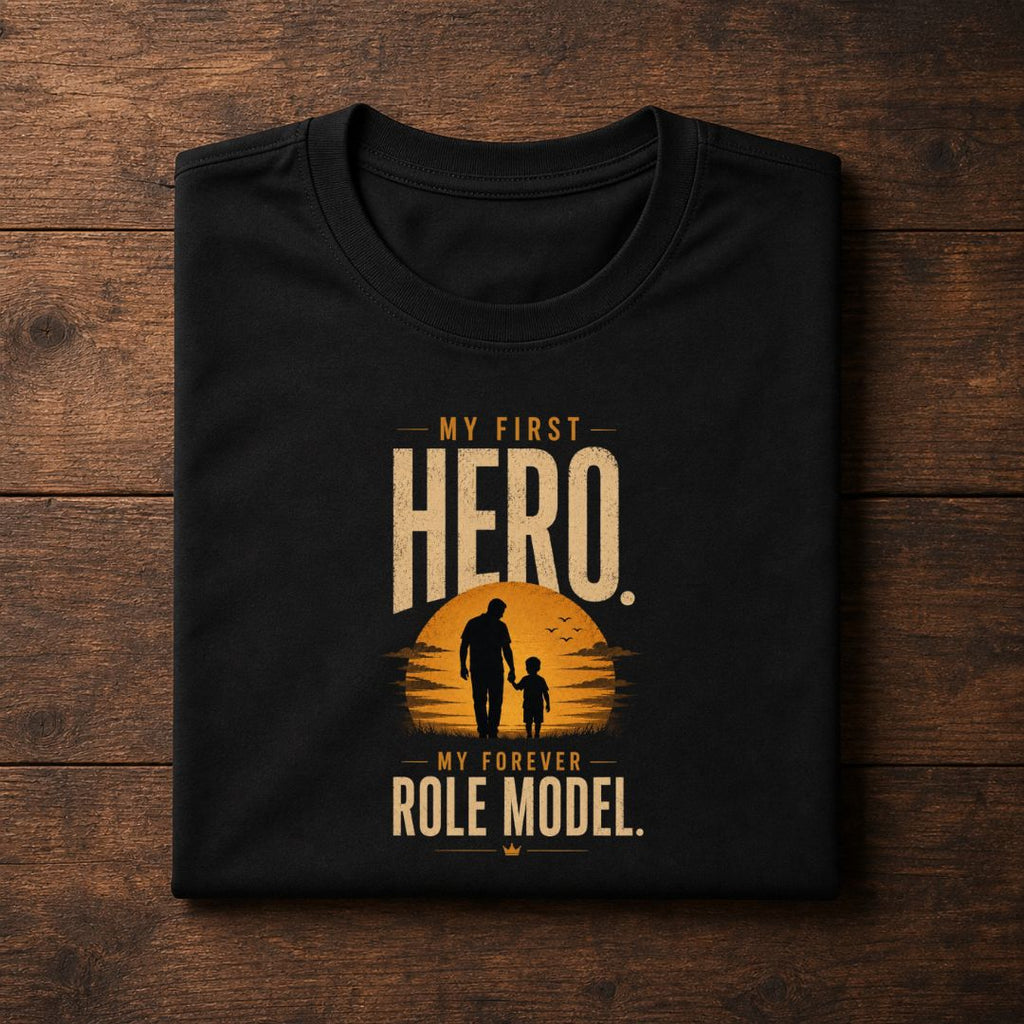 My First Hero My Forever Role Model T-Shirt | Father's Day Gift