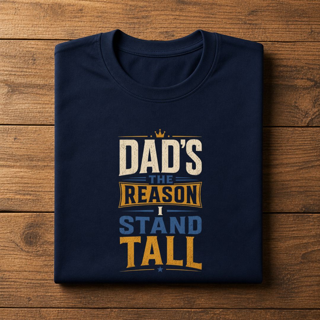 Dad's The Reason I Stand Tall T-Shirt