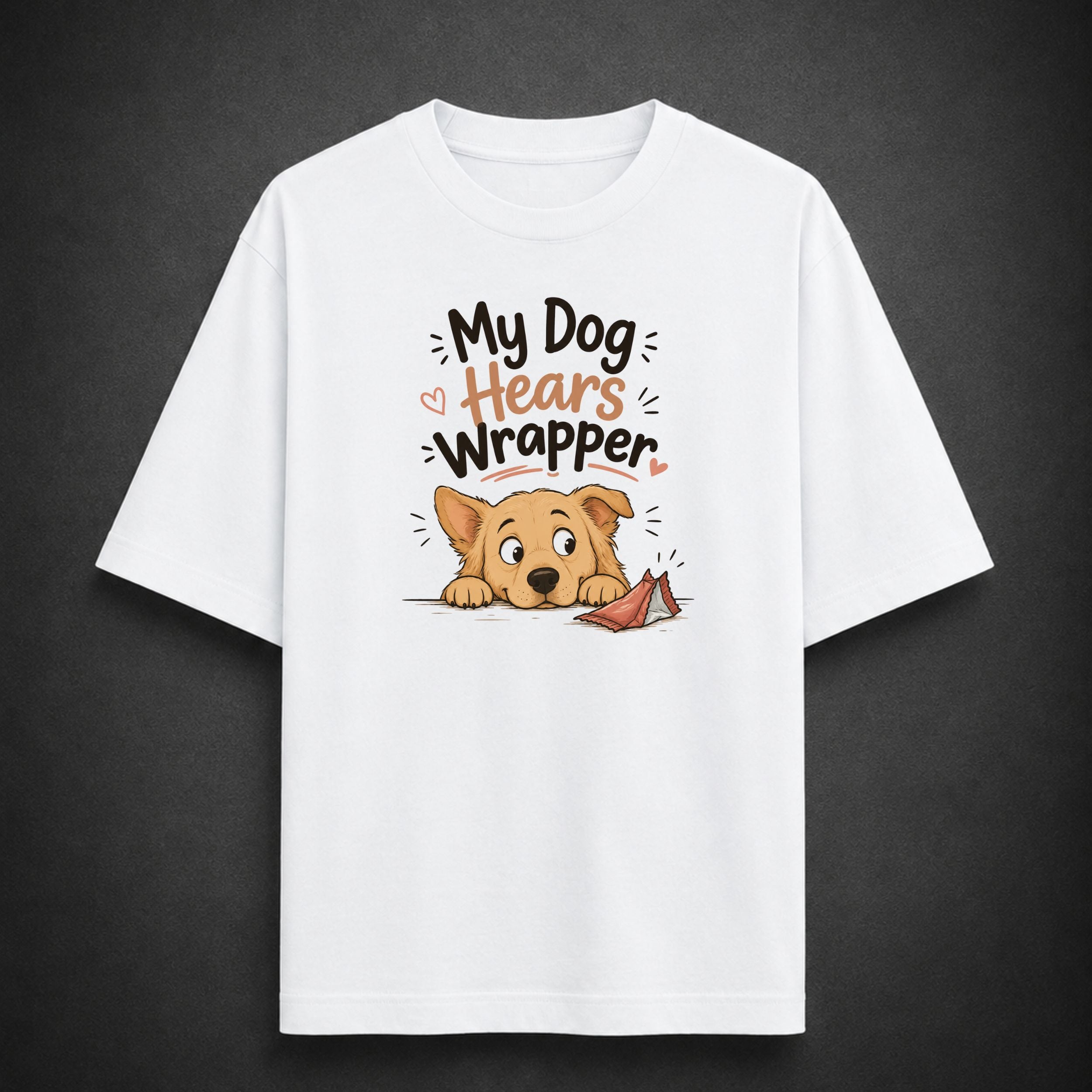 My Dog Hears Wrapper | Unisex Oversized Tee