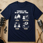 Things I Do in My Spare Time | Piano Unisex T-Shirt