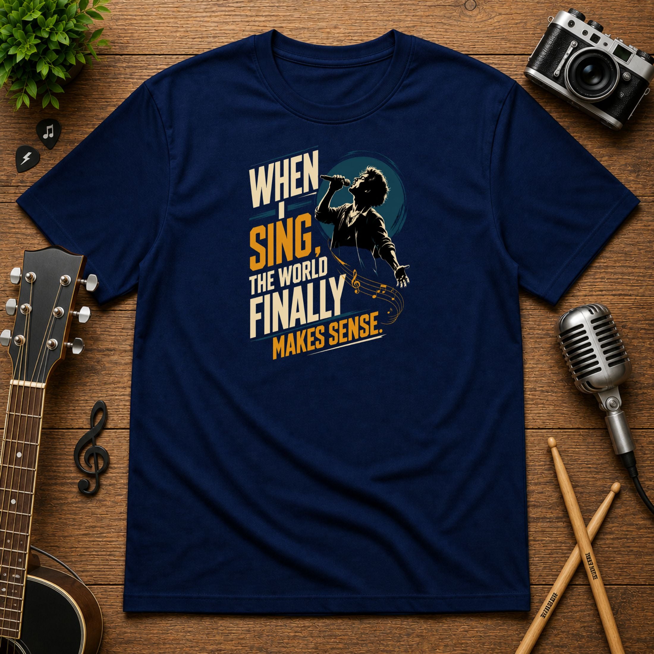 When I Sing The World Finally Makes Sense | Unisex Tee