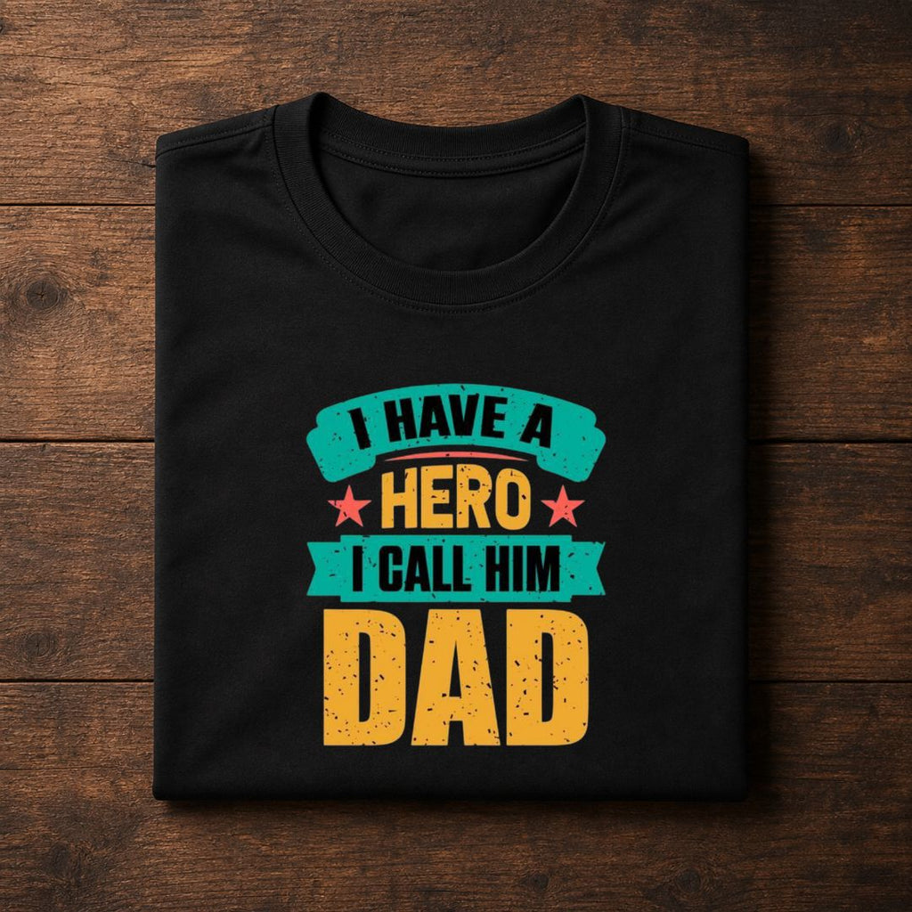 I Have A Hero I Call Him Dad T-Shirt | Father's Day Gift Shirt
