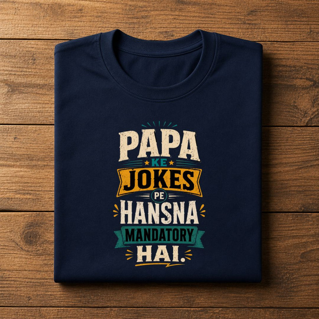 Papa Ke Jokes Pe Hansna Mandatory Hai T-Shirt  | Father's Day Gift