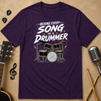 Behind Every Song Is a Drummer T-Shirt