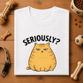 Seriously? Cat T-Shirt | Funny Grumpy Cat Graphic Tee