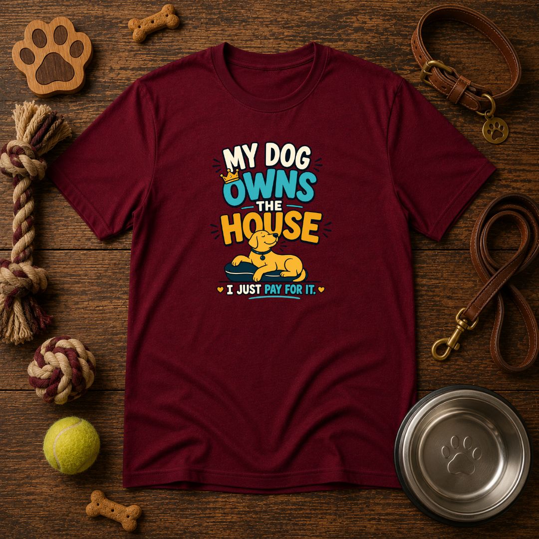 My Dog Owns The House | Unisex T-Shirt