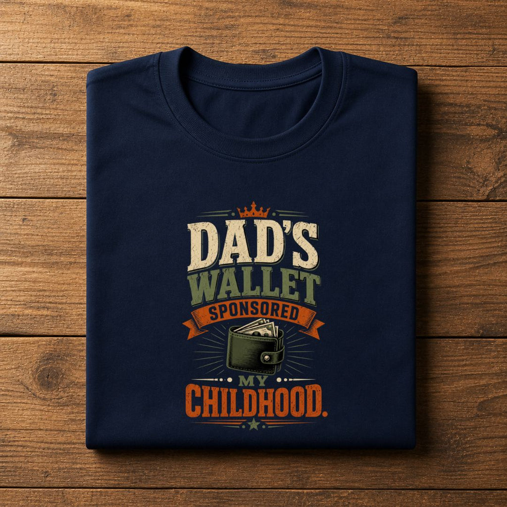 Dad's Wallet Sponsored My Childhood T-Shirt | Funny Father's Day Gift