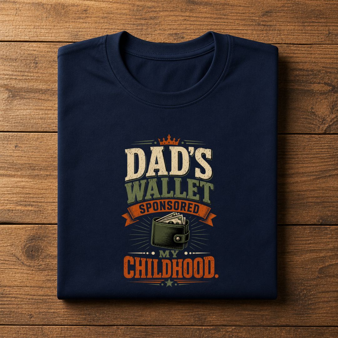 Dad's Wallet Sponsored My Childhood T-Shirt | Funny Father's Day Gift