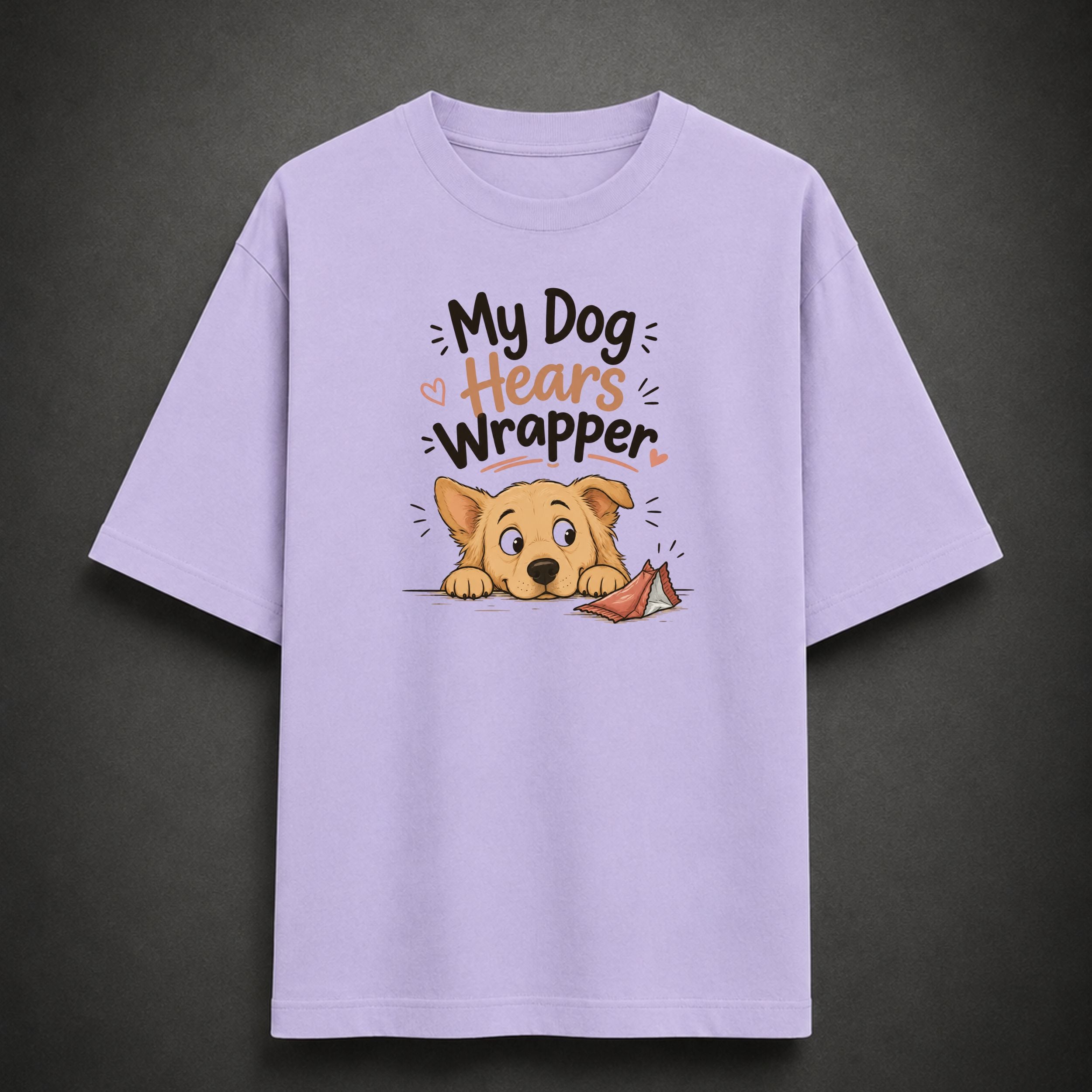 My Dog Hears Wrapper | Unisex Oversized Tee