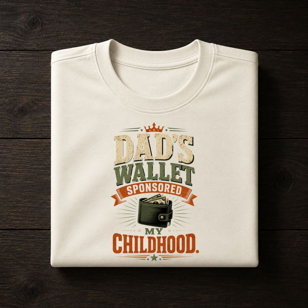 Dad's Wallet Sponsored My Childhood T-Shirt | Funny Father's Day Gift