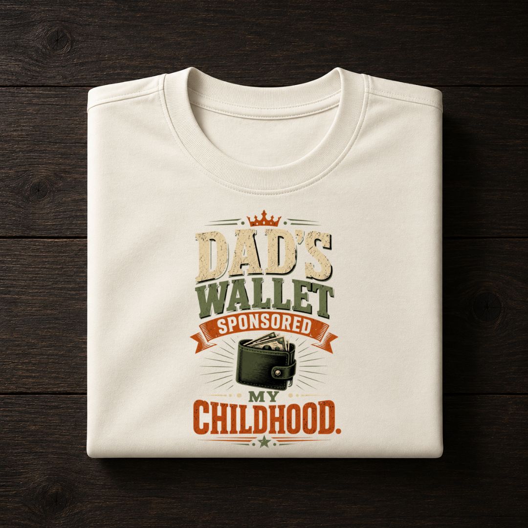 Dad's Wallet Sponsored My Childhood T-Shirt | Funny Father's Day Gift