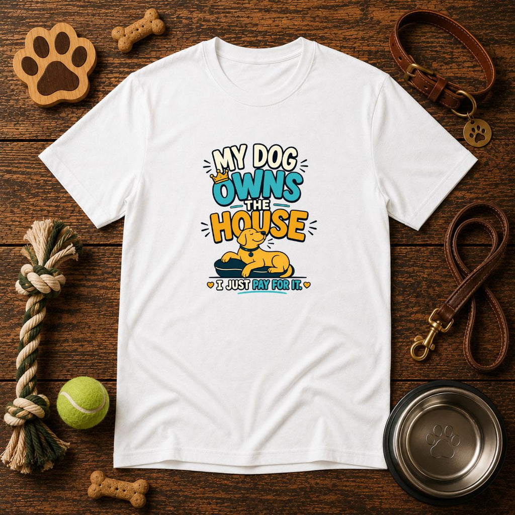 My Dog Owns The House | Unisex T-Shirt