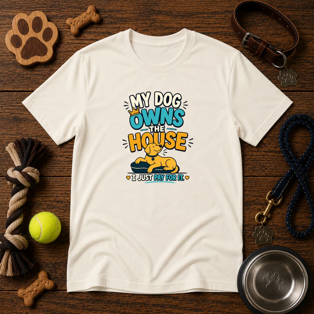 My Dog Owns The House | Unisex T-Shirt